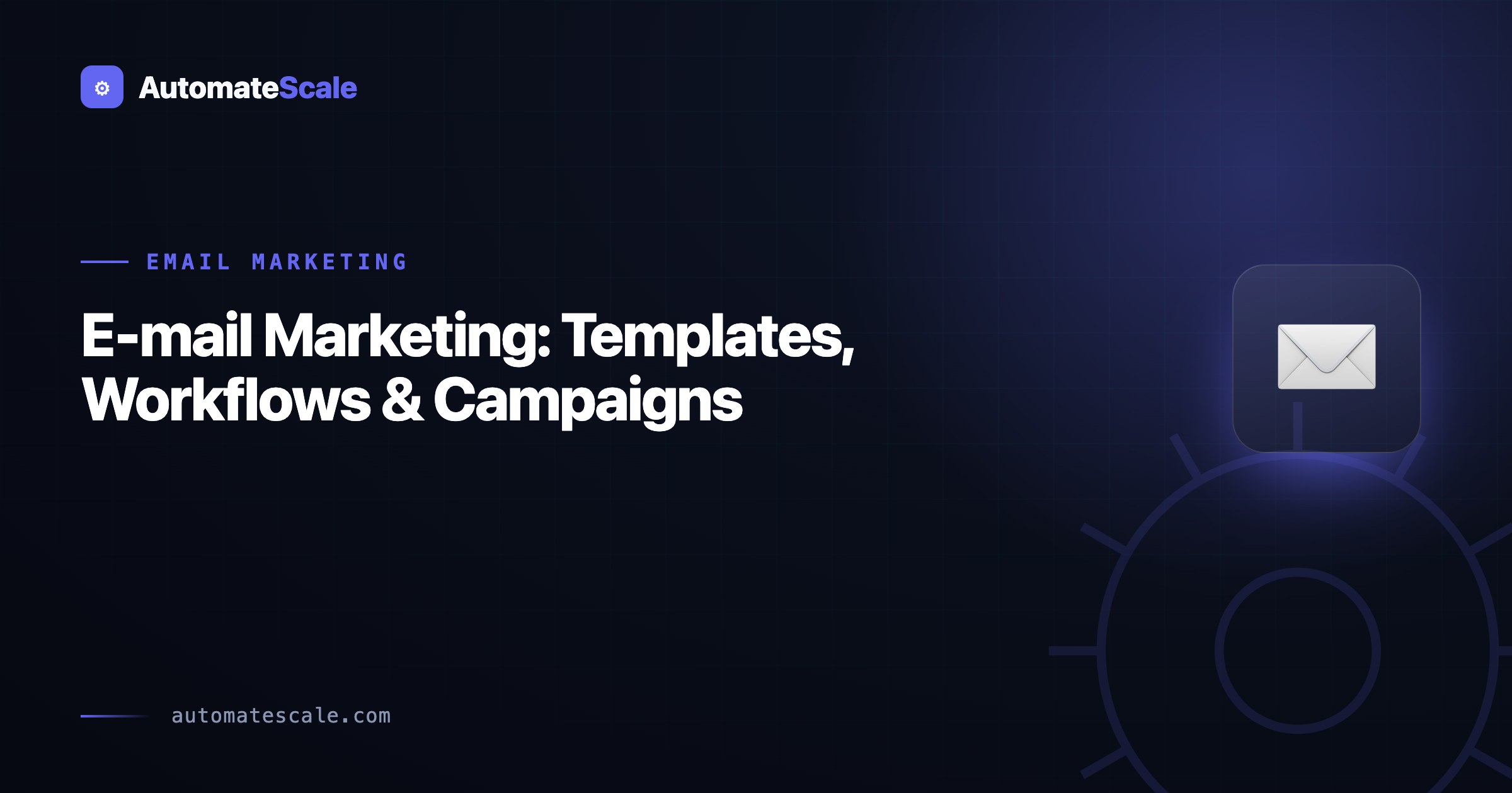 Automatescale E-mail Marketing Strategies: Templates, Workflows & Campaigns