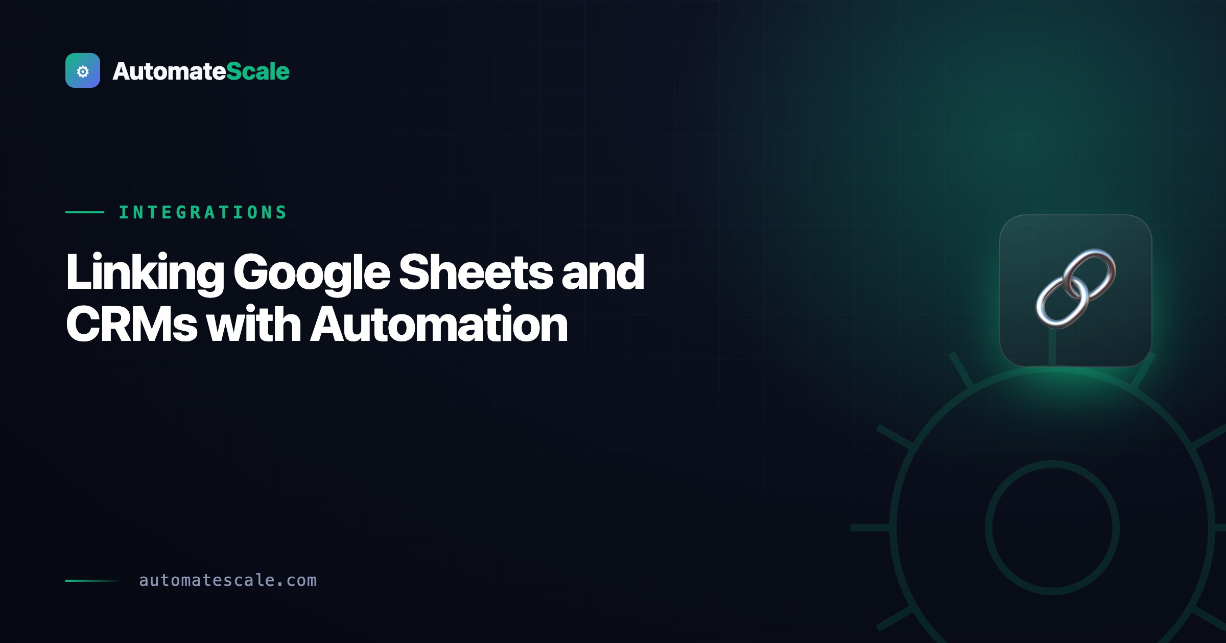 Linking Google Sheets and CRMs with Automation