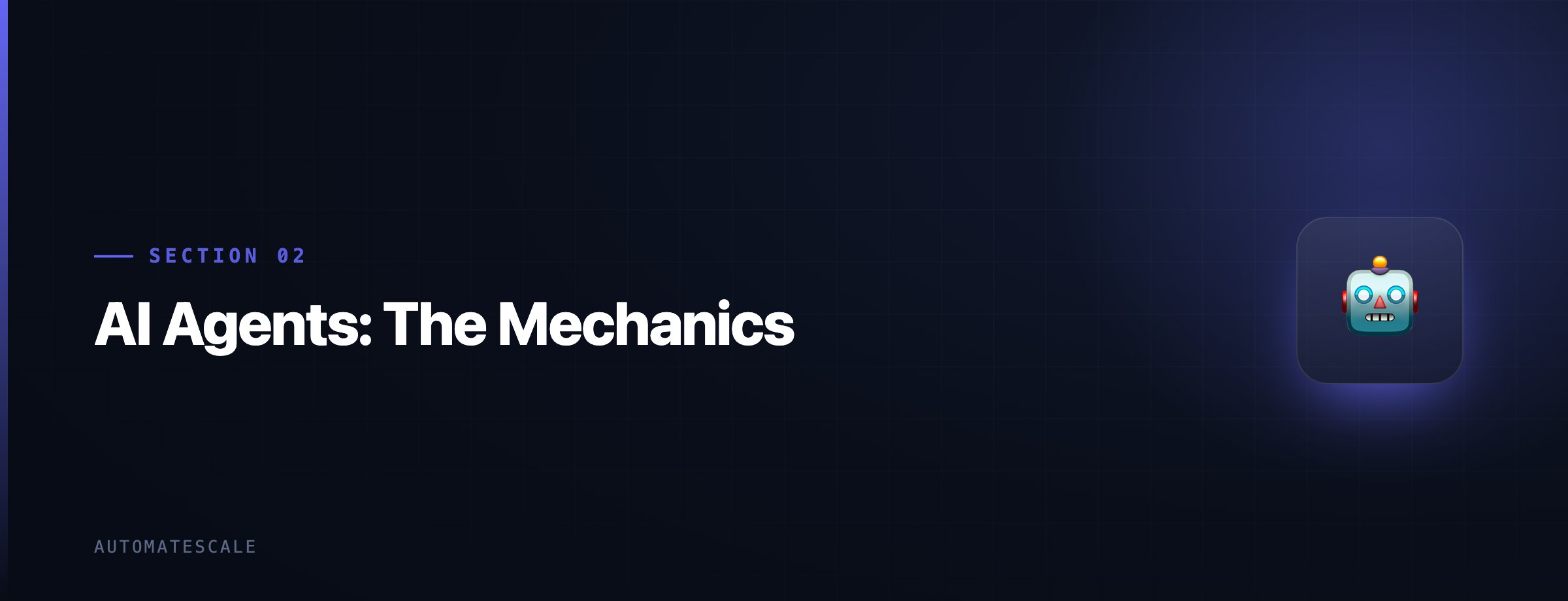 AI Agents: The Mechanics