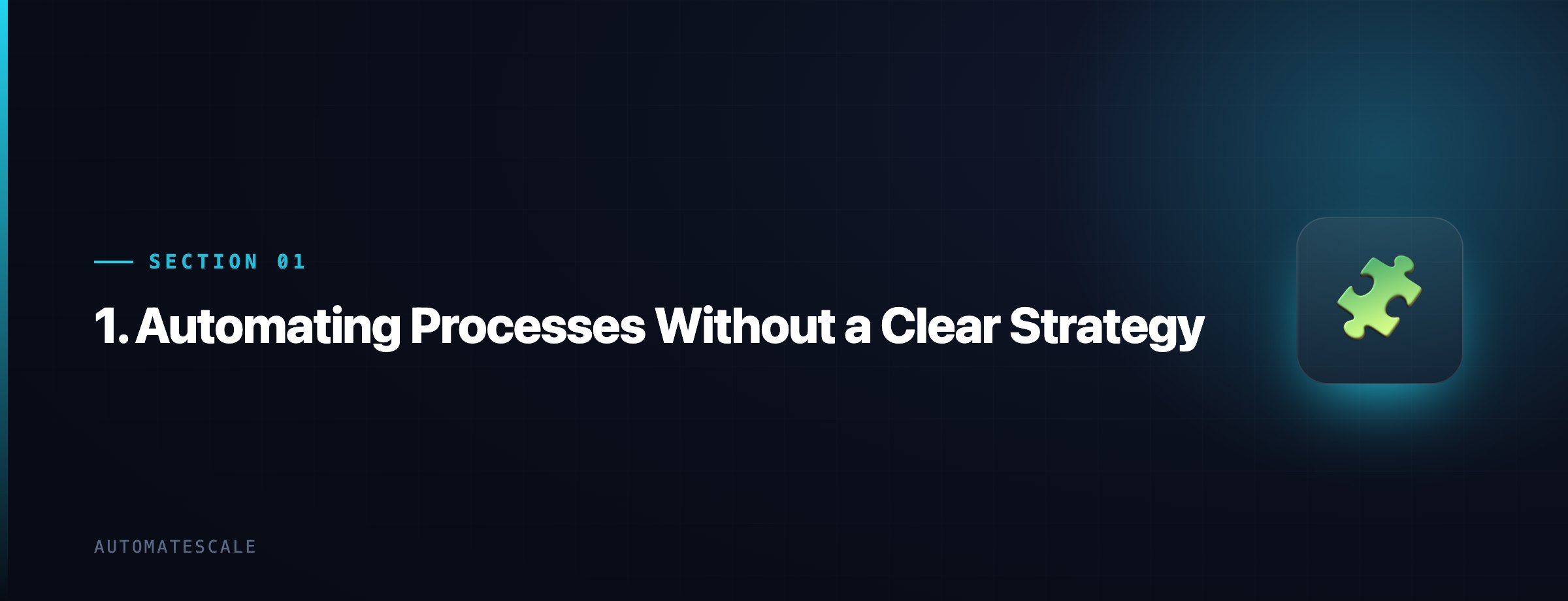 1. Automating Processes Without a Clear Strategy