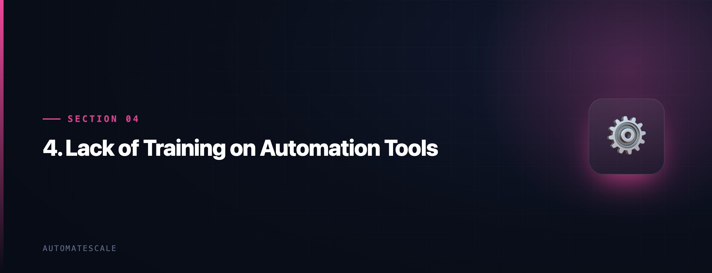 4. Lack of Training on Automation Tools
