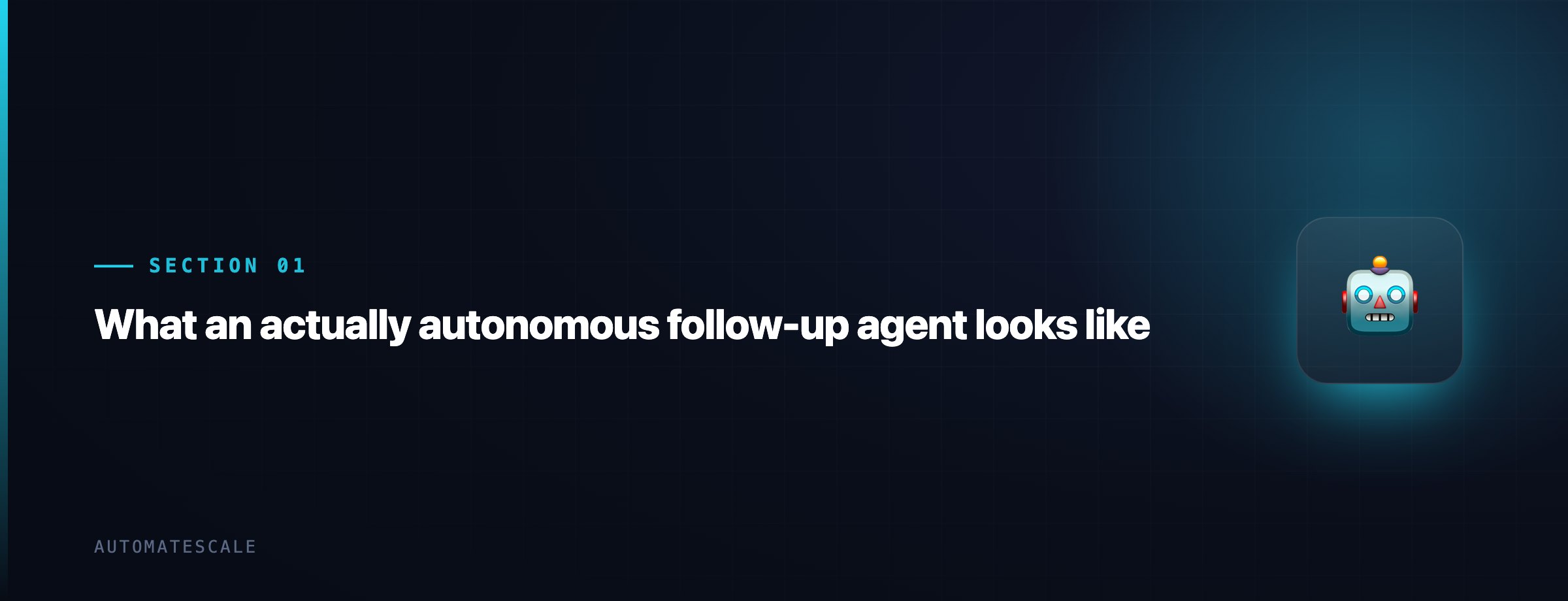 What an actually autonomous follow-up agent looks like