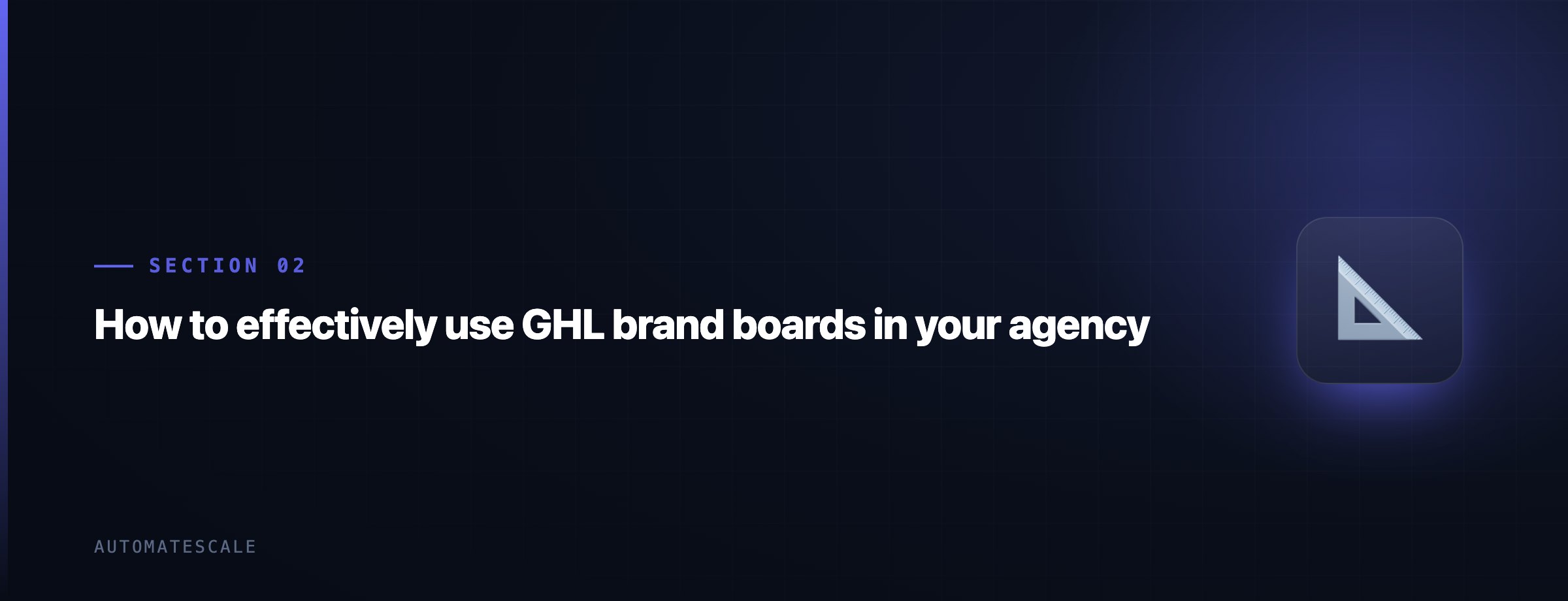 How to effectively use GHL brand boards in your agency