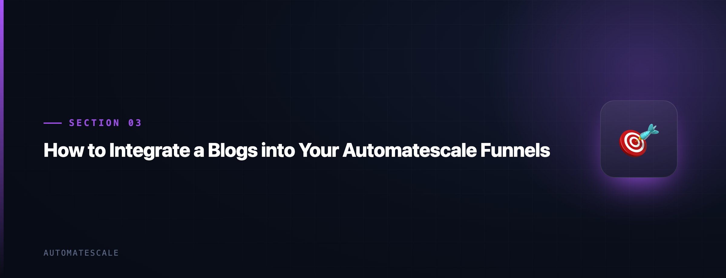 How to Integrate a Blogs into Your Automatescale Funnels