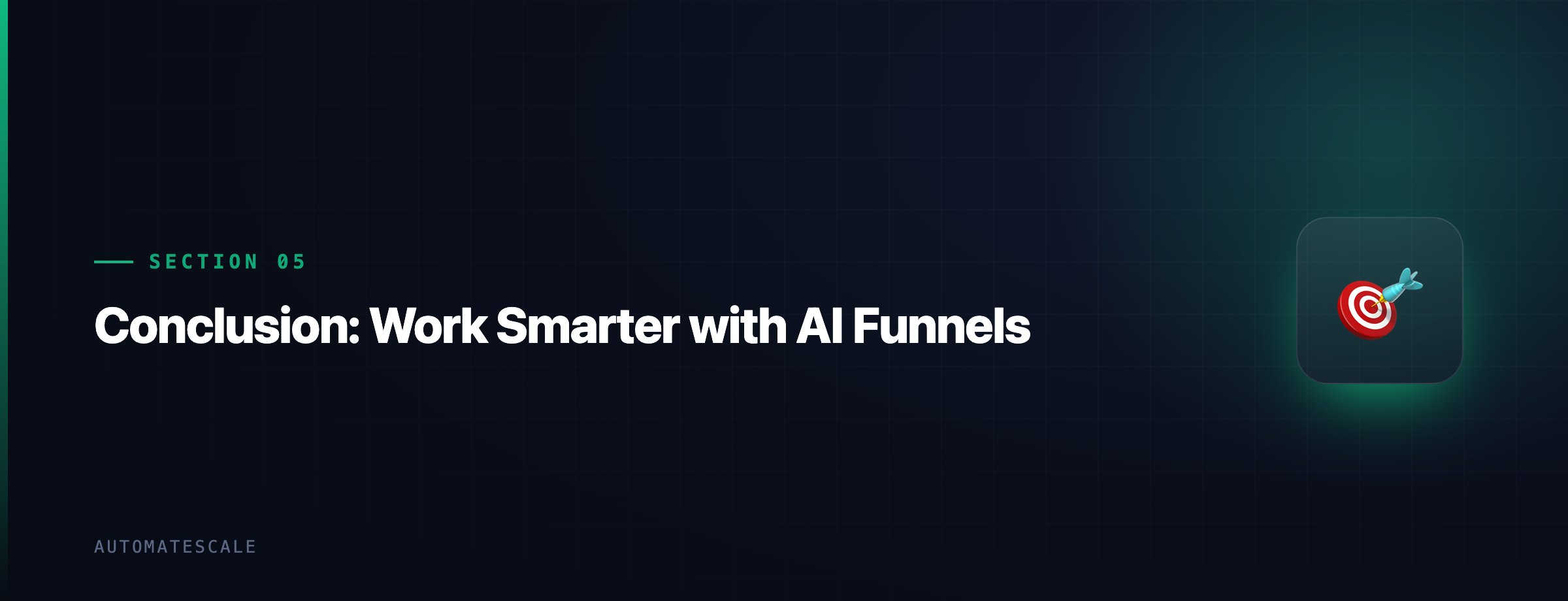 Conclusion: Work Smarter with AI Funnels