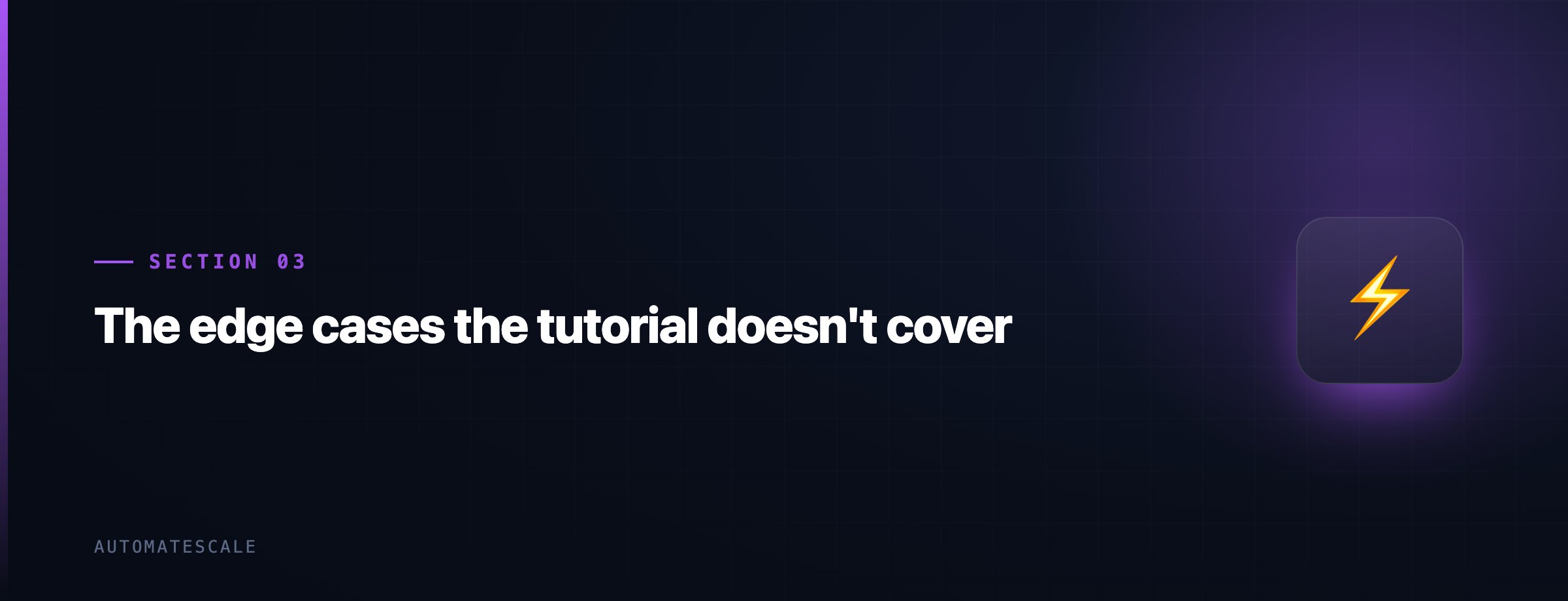 The edge cases the tutorial doesn't cover