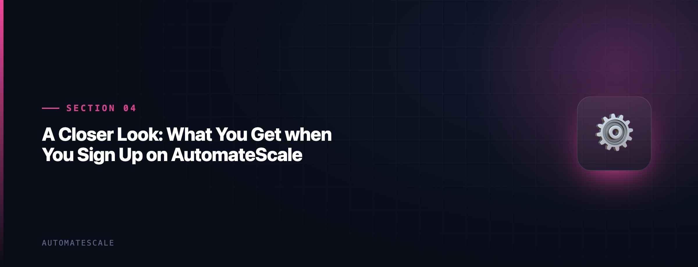 A Closer Look: What You Get when You Sign Up on AutomateScale