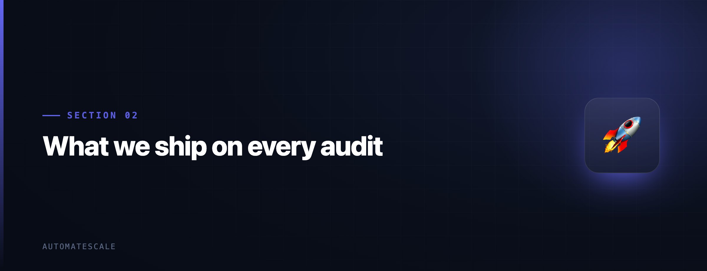 What we ship on every audit